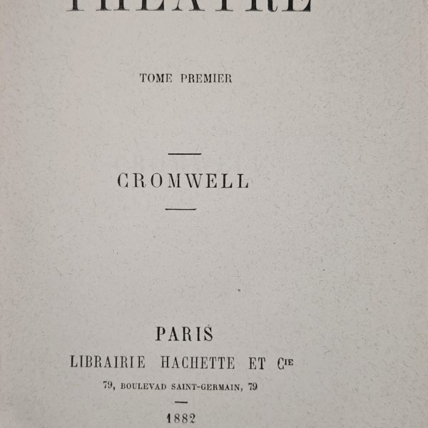Victor Hugo – Théâtre Vol. I: Cromwell (1882 – Paris, Hachette)