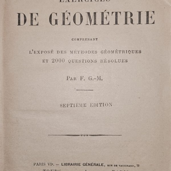 Exercices de Géométrie, comprenant l’exposé des méthodes géométriques et 2000 questions résolues - c. 1912