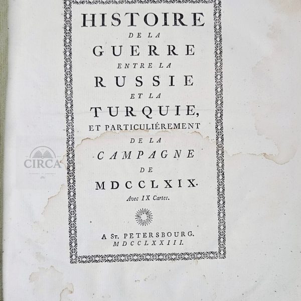 History of the War between Russia and Turkey, and especially of the Campaign of 1769 – St. Petersburg, 1773 --- Histoire de la Guerre entre la Russie et la Turquie, et particulièrement de la Campagne de 1769. St. Petersburg, 1773.